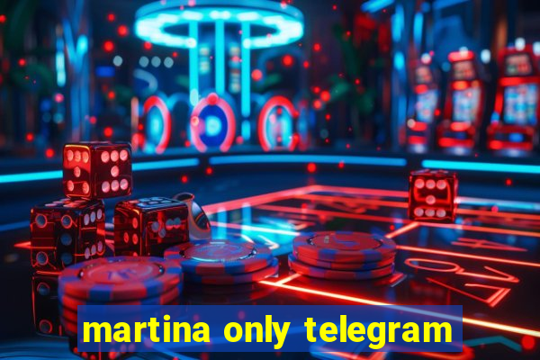 martina only telegram